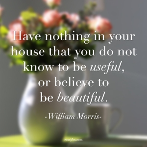 Have-nothing-in-your-house-that-you-not-know-to-be-useful-or-believe-to-be-beautiful.-William-Morris-Quote-about-decluttering-Quote